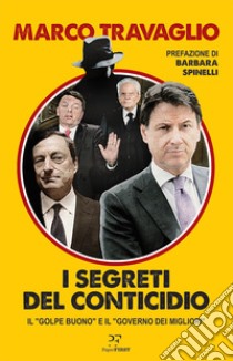 I segreti del Conticidio. Il «golpe buono» e il «governo dei migliori» libro di Travaglio Marco