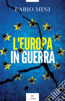 L'Europa in guerra libro di Mini Fabio