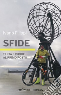 Sfide. Testa e cuore al primo posto libro di Filippi Ivano