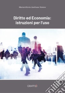 Diritto ed economia: istruzioni per l'uso libro di Amitrano Veniero Mariavittoria