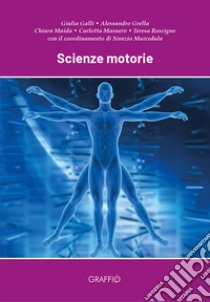 Scienze motorie libro di Galli Giulia; Grella Alessandro; Maida Chiara; Marcedula N. (cur.)