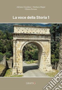 Voce della storia. Per la Scuola media (La). Vol. 1 libro di Giordano Adriano; Magni Barbara; Perrone Chiara