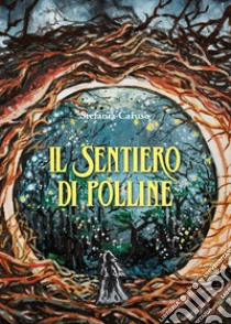 Il sentiero di polline libro di Caruso Stefania