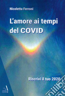 L'amore ai tempi del Covid libro di Ferroni Nicoletta