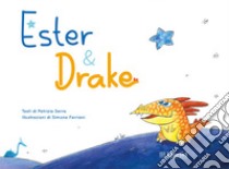 Ester & Drake. Ediz. illustrata libro di Ferriani Simone; Serra Patrizia