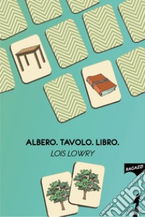 Albero. Tavolo. Libro libro di Lowry Lois