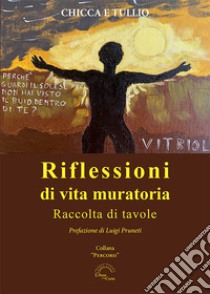 Riflessioni di vita muratoria. Raccolta di tavole libro di Chicca e Tullio