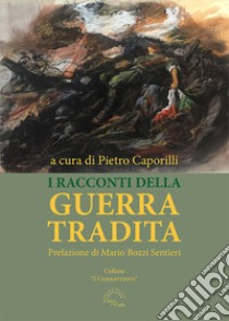 I racconti della guerra tradita libro di Caporilli P. (cur.)