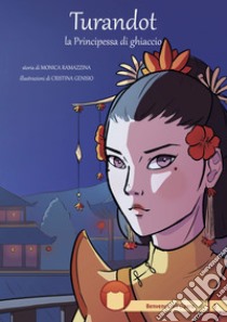 Turandot. la Principessa di ghiaccio libro di Ramazzina Monica