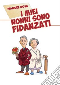 I miei nonni sono fidanzati libro di Bova Manuel