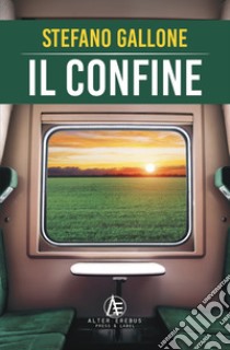 Il confine libro di Gallone Stefano