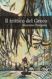 Il trittico del Greco libro di Pasquini Massimo