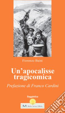 Un'apocalisse tragicomica libro di Baini Fiorenzo; Carocci M. (cur.)