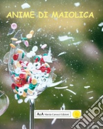 Anime di maiolica libro di Provini Flavio; Carocci M. (cur.)