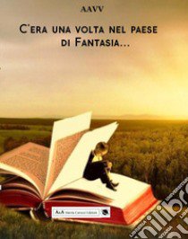 C'era una volta nel paese di Fantasia... libro di Carocci M. (cur.)