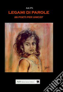 Legàmi di parole. Poeti per UNICEF libro di Carocci M. (cur.)