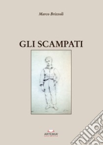 Gli scampati libro di Brizzoli Marco