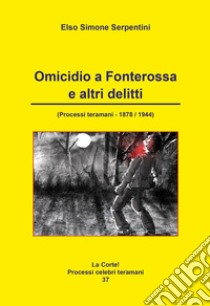 Omicidio a Fonterossa e altri delitti libro di Serpentini Elso Simone