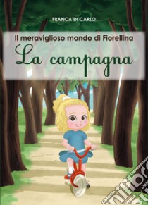 Il meraviglioso mondo di Fiorellina. La campagna libro di Di Carlo Franca