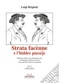 Strata facènne e l'hìddre pueséje. Testo teramese e italiano. Vol. 2: 1916-1933 libro di Brigiotti Luigi; Serpentini E. S. (cur.)