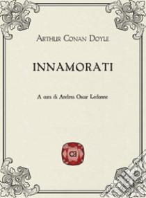 Innamorati libro di Doyle Arthur Conan; Ledonne A. O. (cur.)