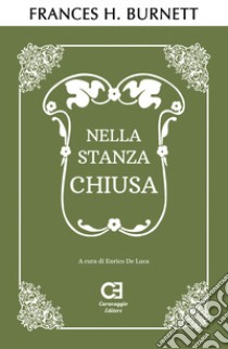 Nella stanza chiusa libro di Burnett Frances Hodgson