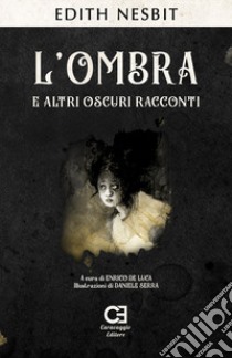 L'ombra e altri oscuri racconti libro di Nesbit Edith; De Luca E. (cur.)