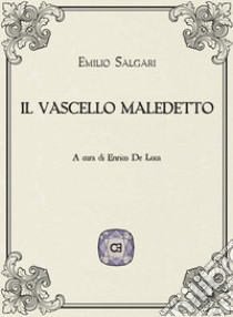 Il vascello maledetto libro di Salgari Emilio; De Luca E. (cur.)