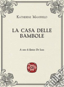 Katherine Mansfield - La Casa Delle Bambole libro di Mansfield Katherine; De Luca E. (cur.)