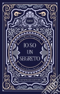 Io so un segreto libro di Montgomery Lucy Maud; De Luca E. (cur.)