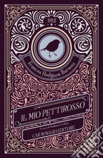 Il mio pettirosso libro di Burnett Frances Hodgson; Cordone E. (cur.)