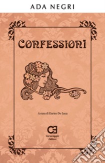 Confessioni libro di Negri Ada; De Luca E. (cur.)