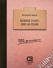 Niente posto per le fiabe libro di Asero Martina