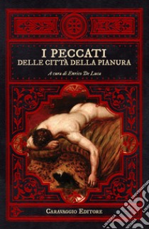 I peccati delle città della pianura libro di De Luca E. (cur.)