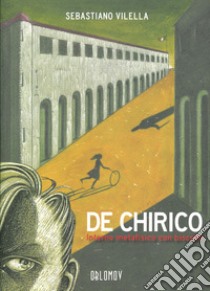 De Chirico. Interno metafisico con biscotti libro di Vilella Sebastiano