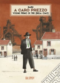 A caro prezzo. Vol. 1: Bella ciao libro di Baru