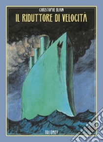 Il riduttore di velocità libro di Blain Christophe