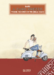 A caro prezzo. Vol. 2: Bella ciao libro di Baru