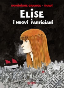 Elise e i nuovi partigiani libro di Grange Dominique; Tardi