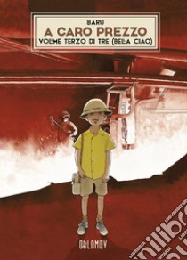 A caro prezzo. Vol. 3: Bella ciao libro di Baru