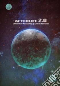 Afterlife 2.0 libro di Ruscalla Alberto; Romano Luca