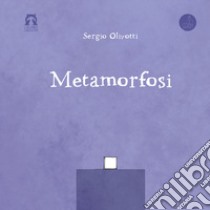 Metamorfosi. Ediz. integrale libro di Olivotti Sergio