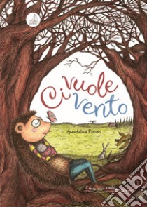 Ci vuole vento. Ediz. a colori libro di Passeri Guendalina