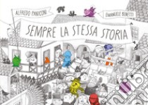 Sempre la stessa storia. Ediz. illustrata libro di Paniconi Alfredo