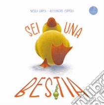 Sei una bestia. Ediz. illustrata libro di Barca Nicola