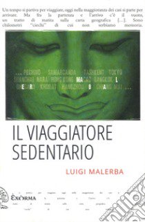 Il viaggiatore sedentario libro di Malerba Luigi