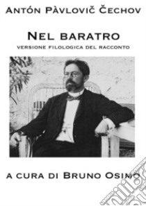 Nel baratro. Versione filologica del racconto libro di Cechov Anton; Osimo B. (cur.)