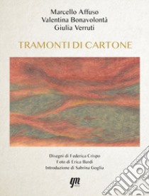 Tramonti di cartone libro di Affuso Marcello; Bonavolontà Valentina; Verruti Giulia