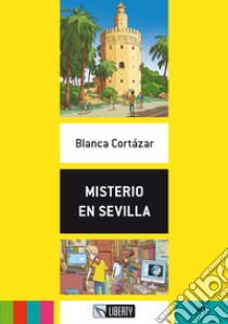 Misterio en Sevilla. Con File audio per il download libro di Cortázar Blanca