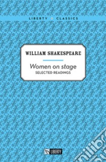 Women on stage libro di Shakespeare William